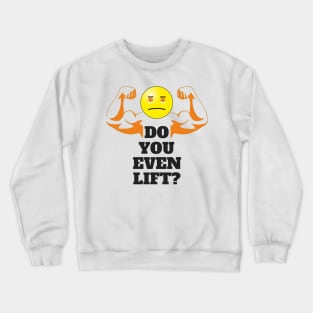 Do You Even Life? Weightlifting Joke Crewneck Sweatshirt